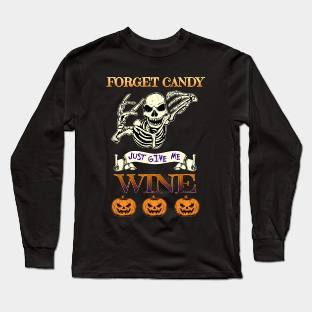 Forget Candy Just Give Me Wine Gift Long Sleeve T-Shirt by howardebowers